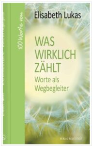 Was wirklich zählt, von Elisabeth Lukas